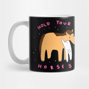 Hold your horses Mug